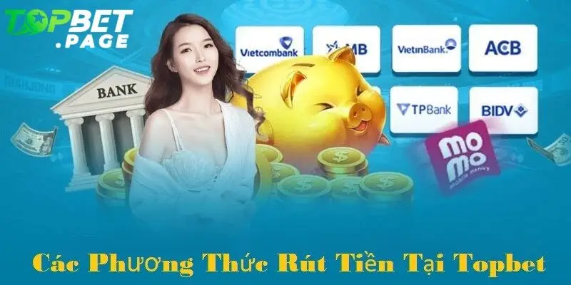 Có đầy đủ phương thức rút tiền tại nhà cái Topbet