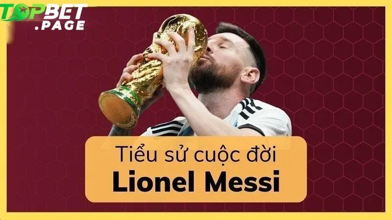 Tiểu Sử Lionel Messi bắt đầu bằng một hành trình không hề dễ dàng